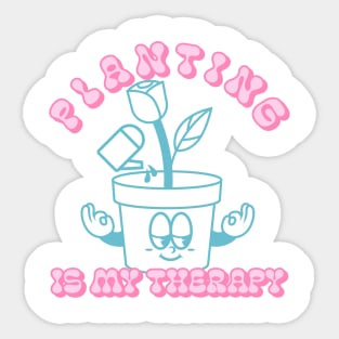 Planting is my therapy Sticker